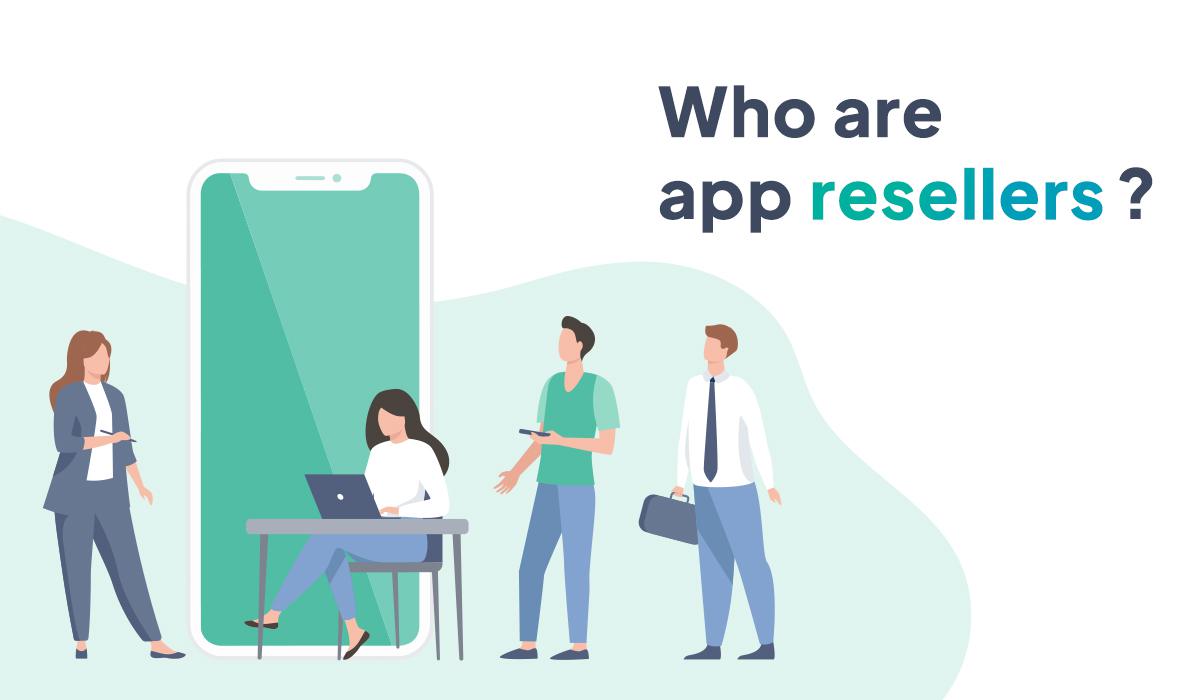 Who is an App Reseller Who is an App Reseller